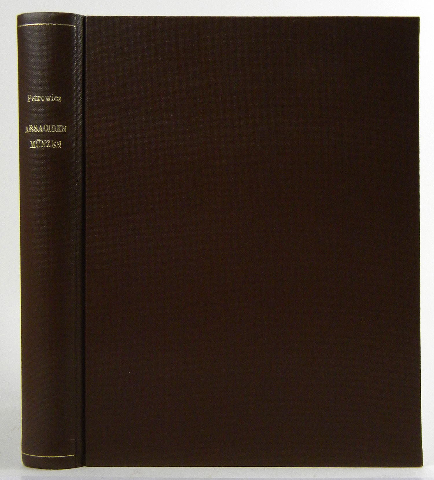 Petrowicz, Alexander Ritter von. SAMMLUNG PETROWICZ. ARSACIDEN-MÜNZEN. Wien, 1904. 4to, later