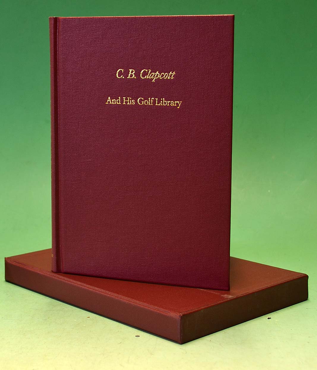 Johnston, Alistair J and Murdoch, Joseph S.F. signed -"C. B. Clapcott and His Golf Library"