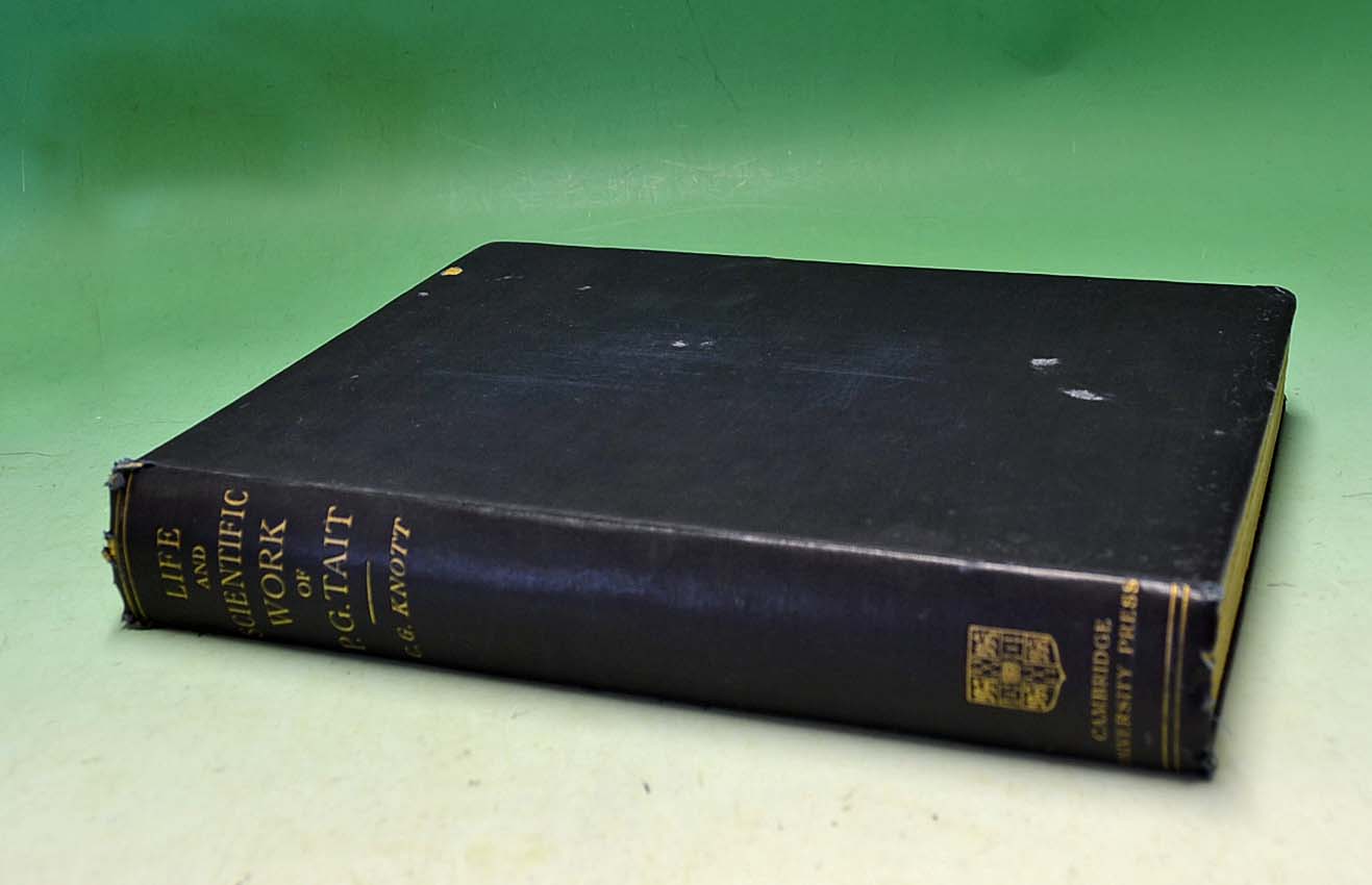 Knott, Cargill G - "Life and Scientific Work of Peter Guthrie Tait" –1st ed 1911 in the original
