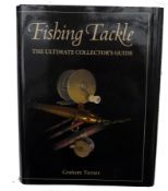 BOOK: Turner, G -signed- "Fishing Tackle, The Ultimate Collectors Guide", 1st, 2009, h/b glossy d/j,