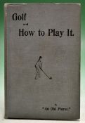 An Old Player (W.E. Riordan) â€“ "Golf and How to Play It" 1st ed 1905 with original pictorial cloth