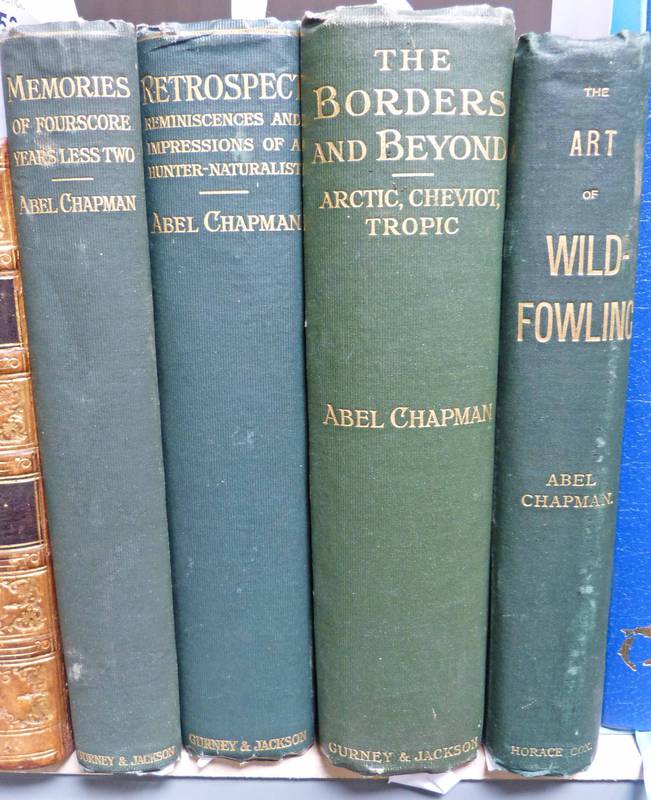 4 BY ABEL CHAPMAN INCLUDING FIRST LESSONS IN THE ART OF WILDFOWLING 1ST 1896, THE BORDERS AND BEYOND