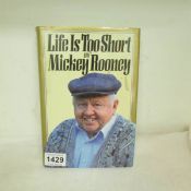 A signed copy of Life is too short by Mickey Rooney inscribed 'From one Rooney to another'