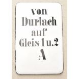 Enamel plaque Durlach (Karlsruhe-Train Station). Black on white "von Durlach auf Gleis 1 u. 2 A".