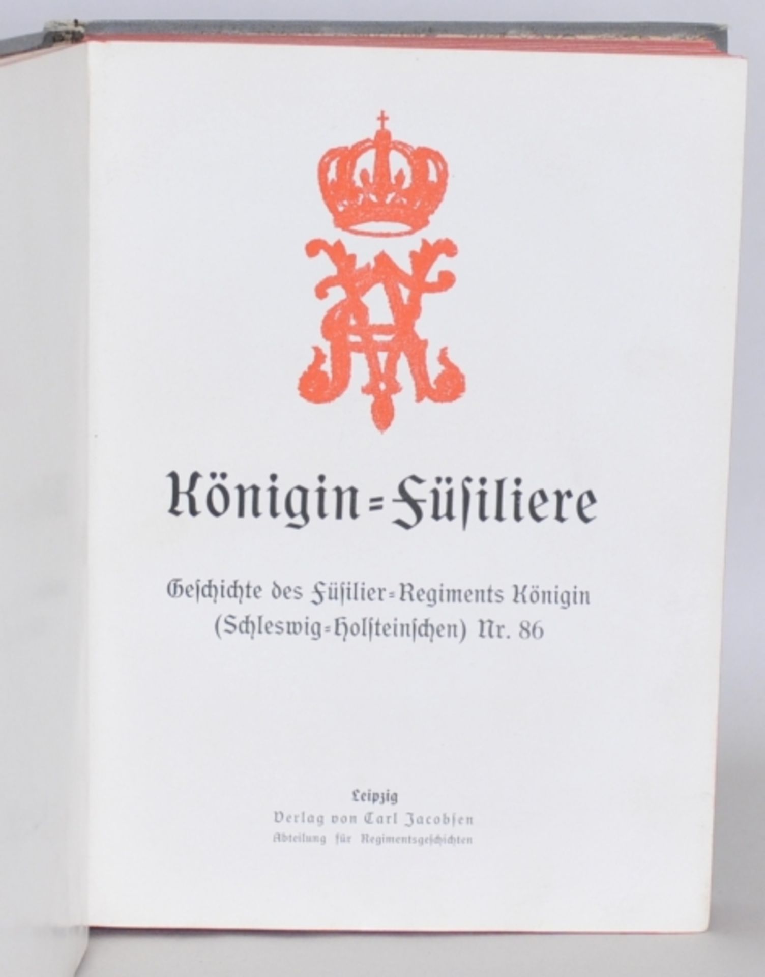 Königin=Füsiliere. Geschichte des Füsilier-Regiments Königin (Schleswig-Holstein) Nr. 86.Leipzig,