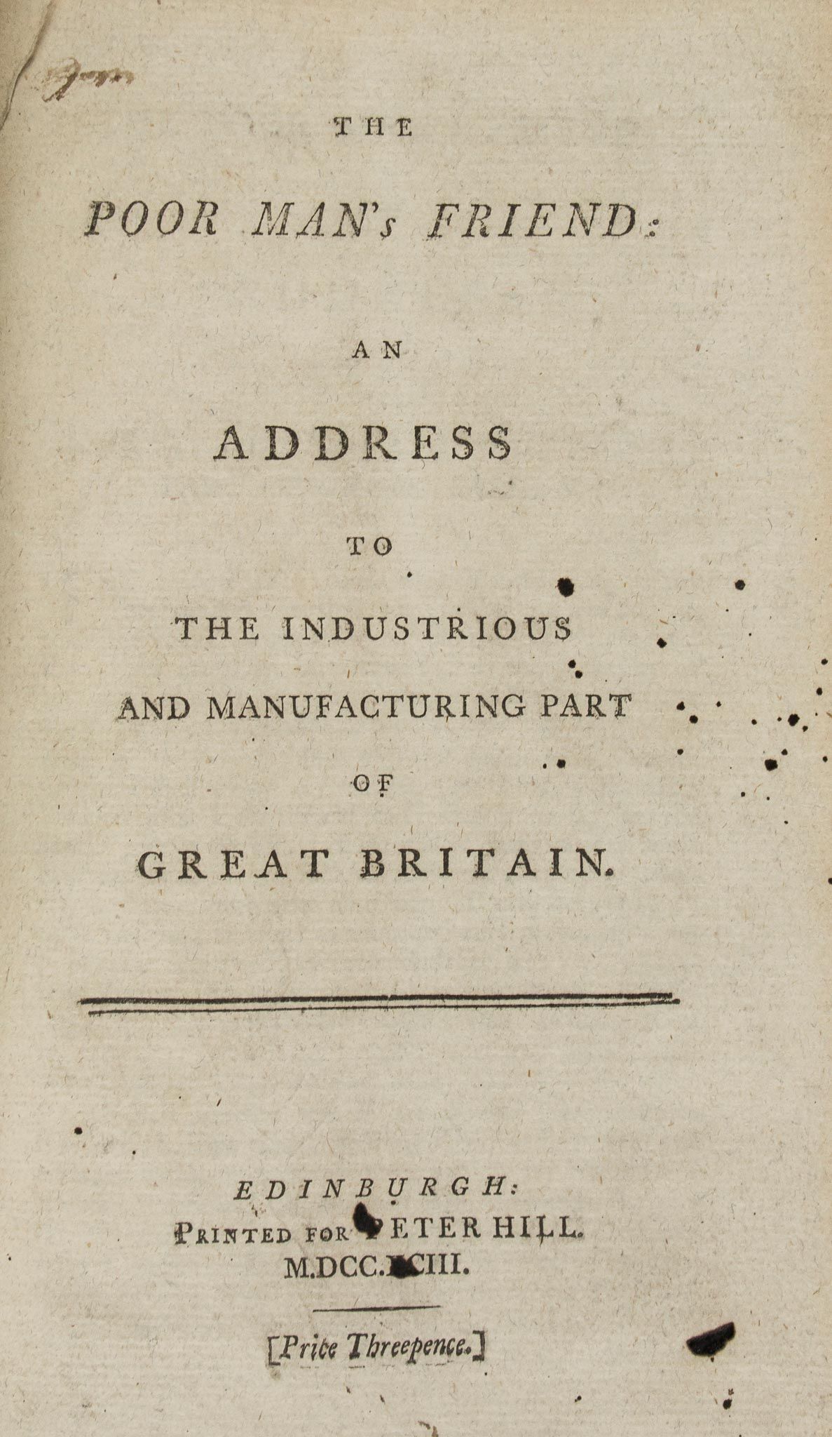 The Poor Man's Friend: An Address to the Industrious and Manufacturing Part...  The Poor Man's