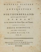 Wallis (John) - The Natural History and Antiquities of Northumberland, 2 vol.,   first