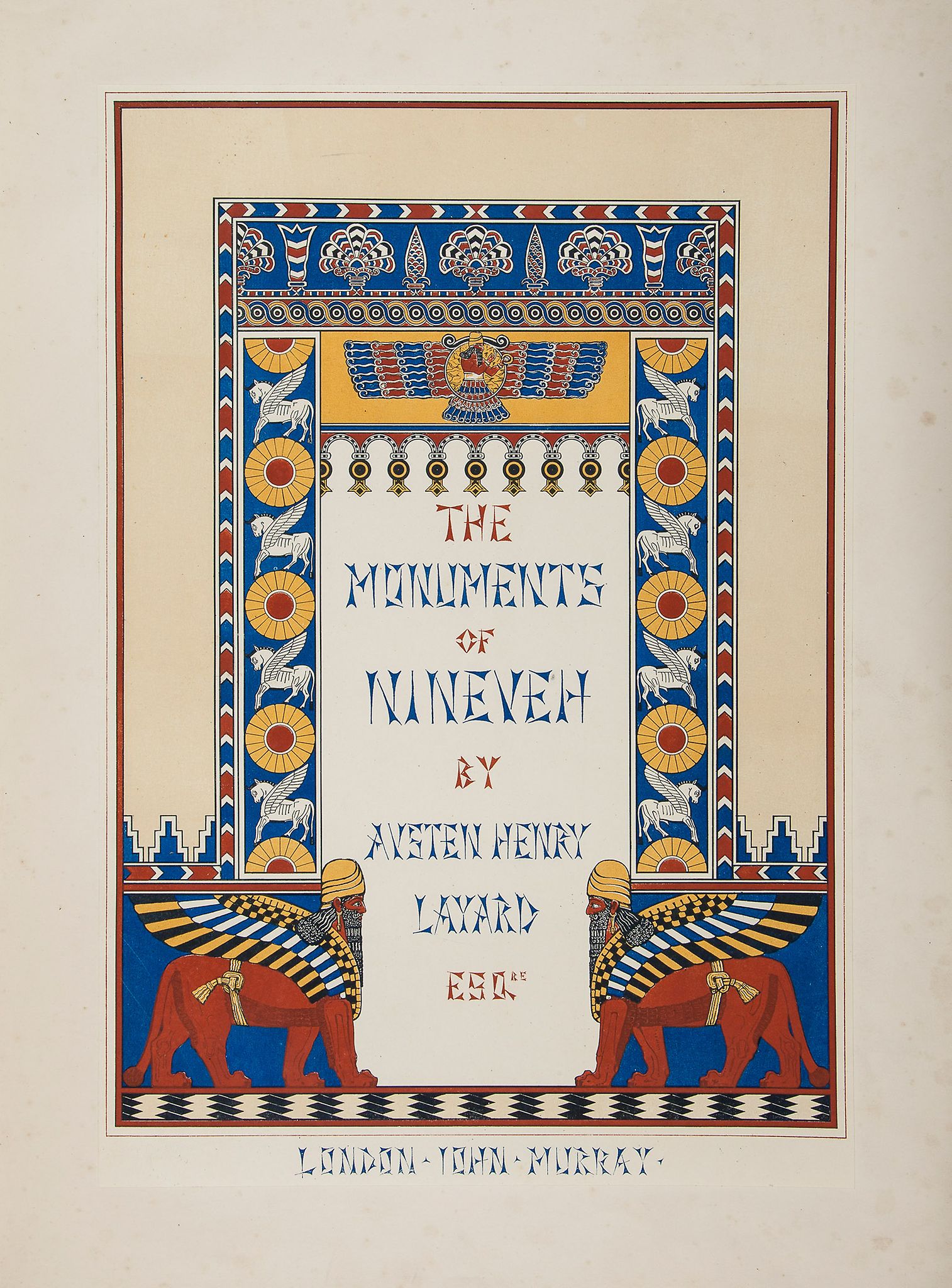 Layard (Austen Henry) - The Monuments of Nineveh, from Drawings Made on the Spot,   first edition  ,