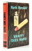 Rendell (Ruth) - Vanity Dies Hard,  first edition,  minor foxing to front endpaper, original boards,