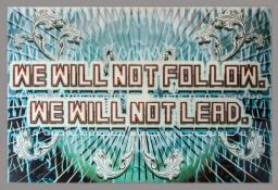 Mark Titchner (b.1973) - We will not follow, we will not lead archival print in light box, 2003, 185