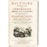 [PICART (Bernard).] Histoire générale des cérémonies	 moeurs et coutumes religieuses de tous  les