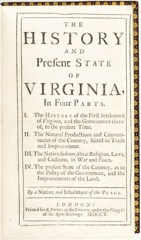 BEVERLEY (Robert)	 The present state of Virginia. In four parts.&nbsp	London	 R. Parker	 1705. 4