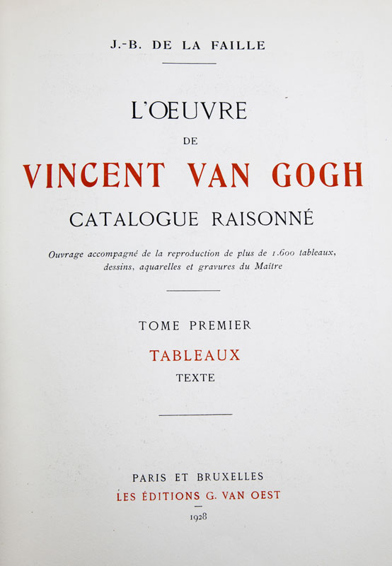 [VAN GOGH]. LA FAILLE (J.-B. de). L'Oeuvre de Vincent Van Gogh. Catalogue raisonné.&nbsp	Paris et