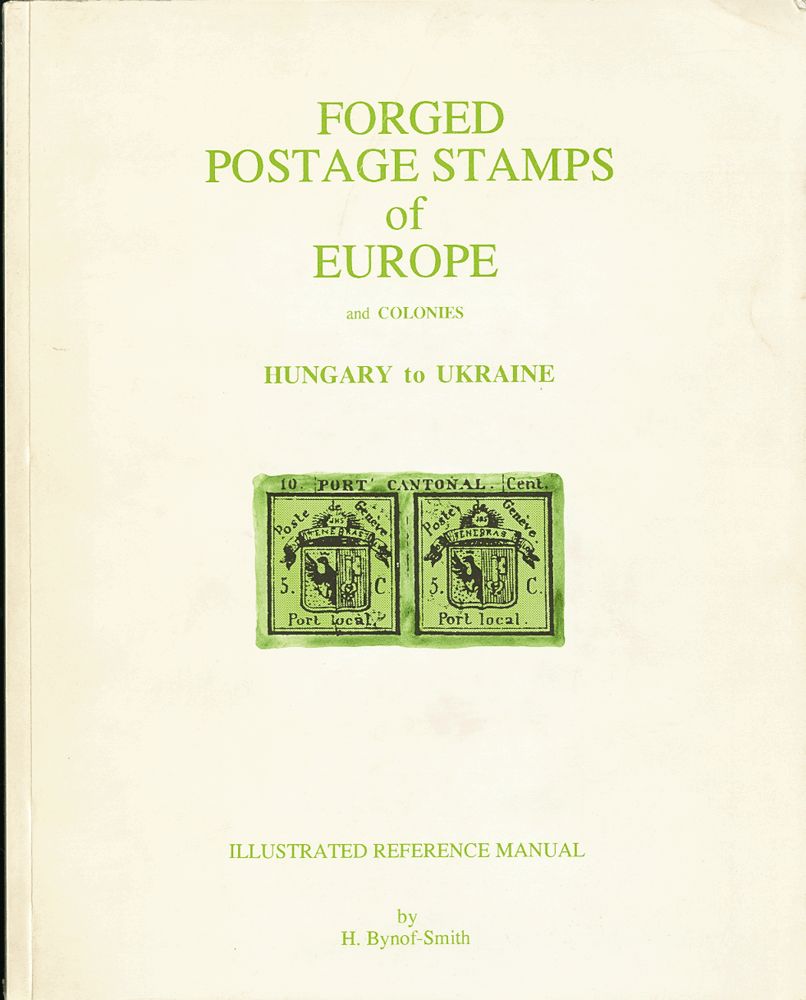 FORGED POSTAGE STAMPS OF EUROPE AND COLONIES HUNGARY TO UKRAINE. H. Bynof-Smith. Edition 1993.