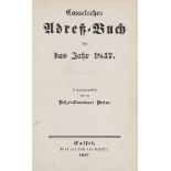 Kassel - - Casselsches Adreßbuch für das Jahr 1847. Hg. von dem Polizei-Commissar Preime. Kassel,