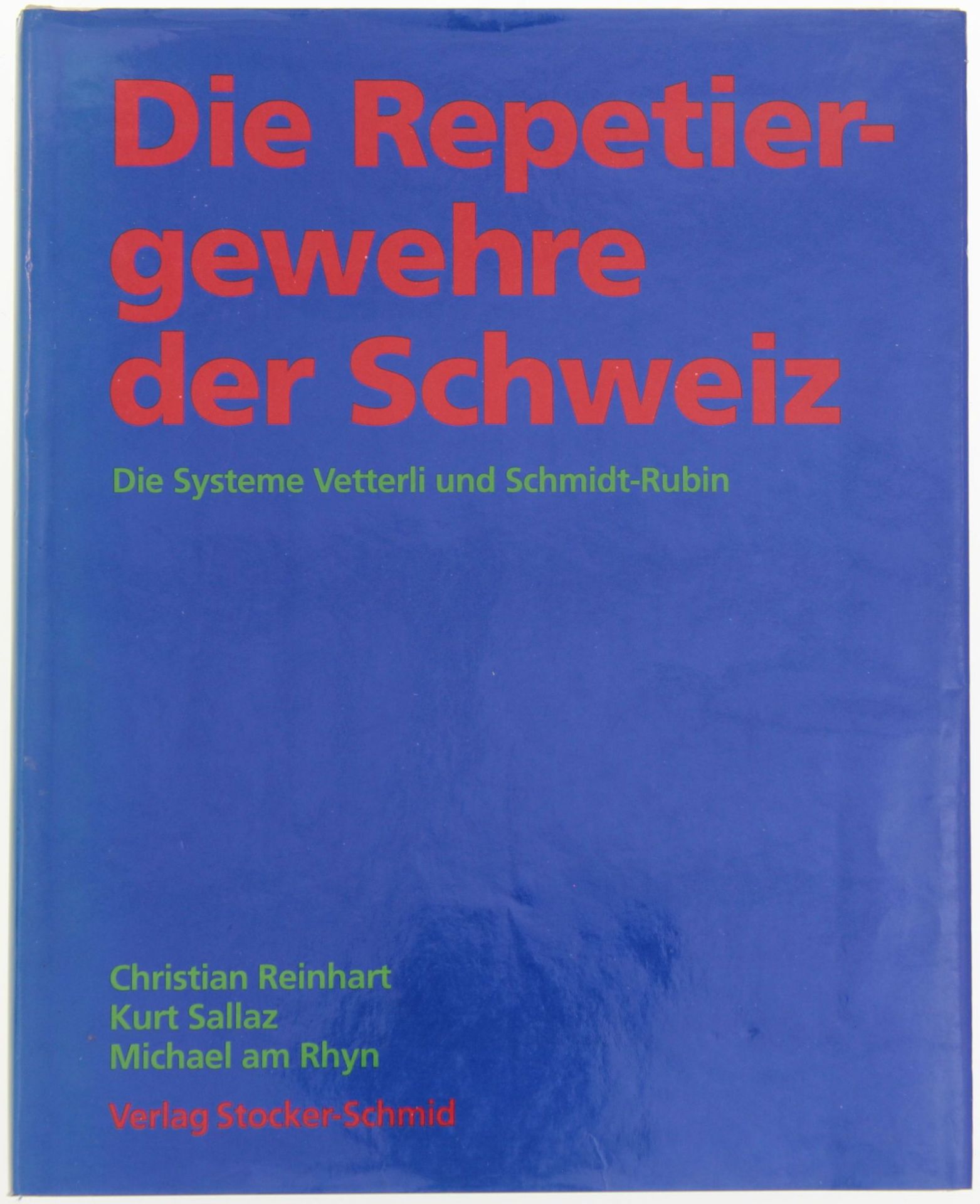 Doppelband, "Die Repetiergewehre der Schweiz, System Vetterli und Schmidt-Rubin", von Christian