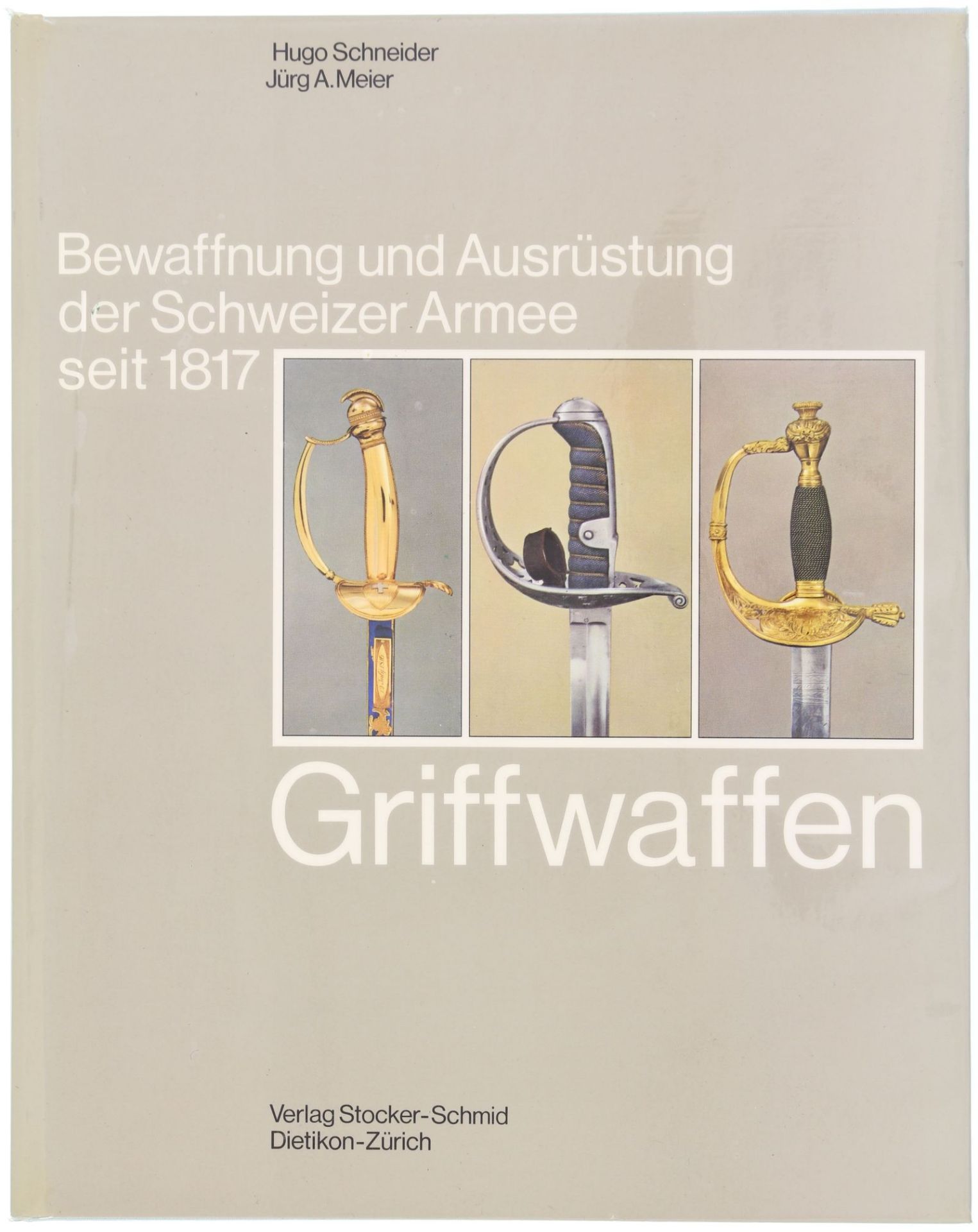 Griffwaffen, Band 7 aus der Reihe: "Bewaffnung und Ausrüstung der Schweizer Armee seit 1817".