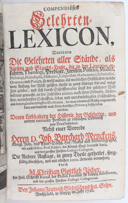 Jöcher, Gelehrten-Lexicon. 2 Bde.
Lexika. - Jöcher, C. G. Compendiöses Gelehrten-Lexicon. Nebst