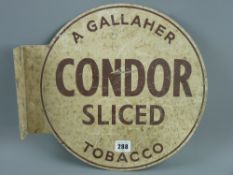 A painted tinware advertising sign, double sided for 'A Gallaher, Condor Sliced Tobacco', 33 cms
