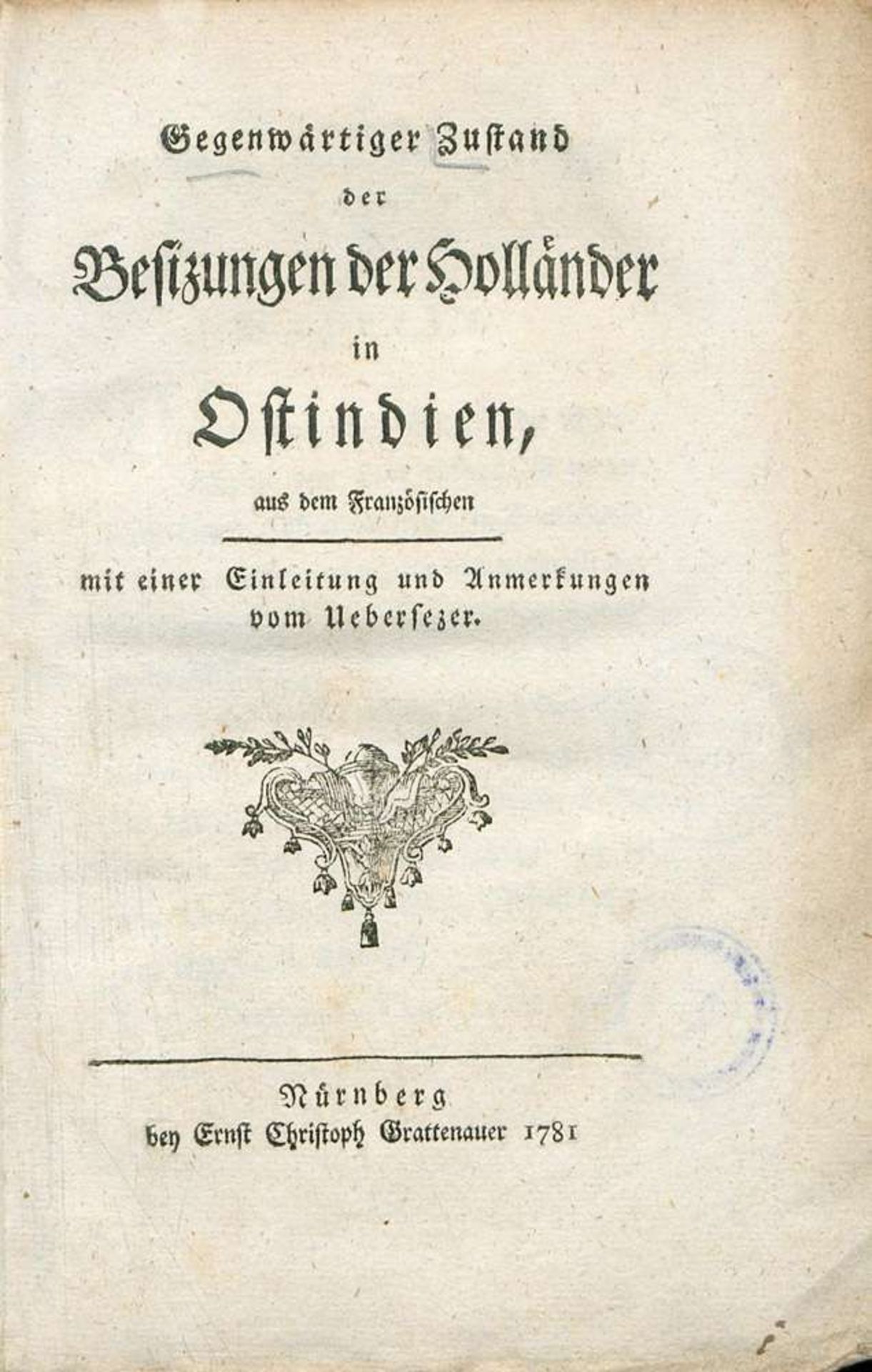 Gegenwärtiger Zustand der Besizungen der Holländer in Ostindien. Nürnberg 1781. Karton. Nicht