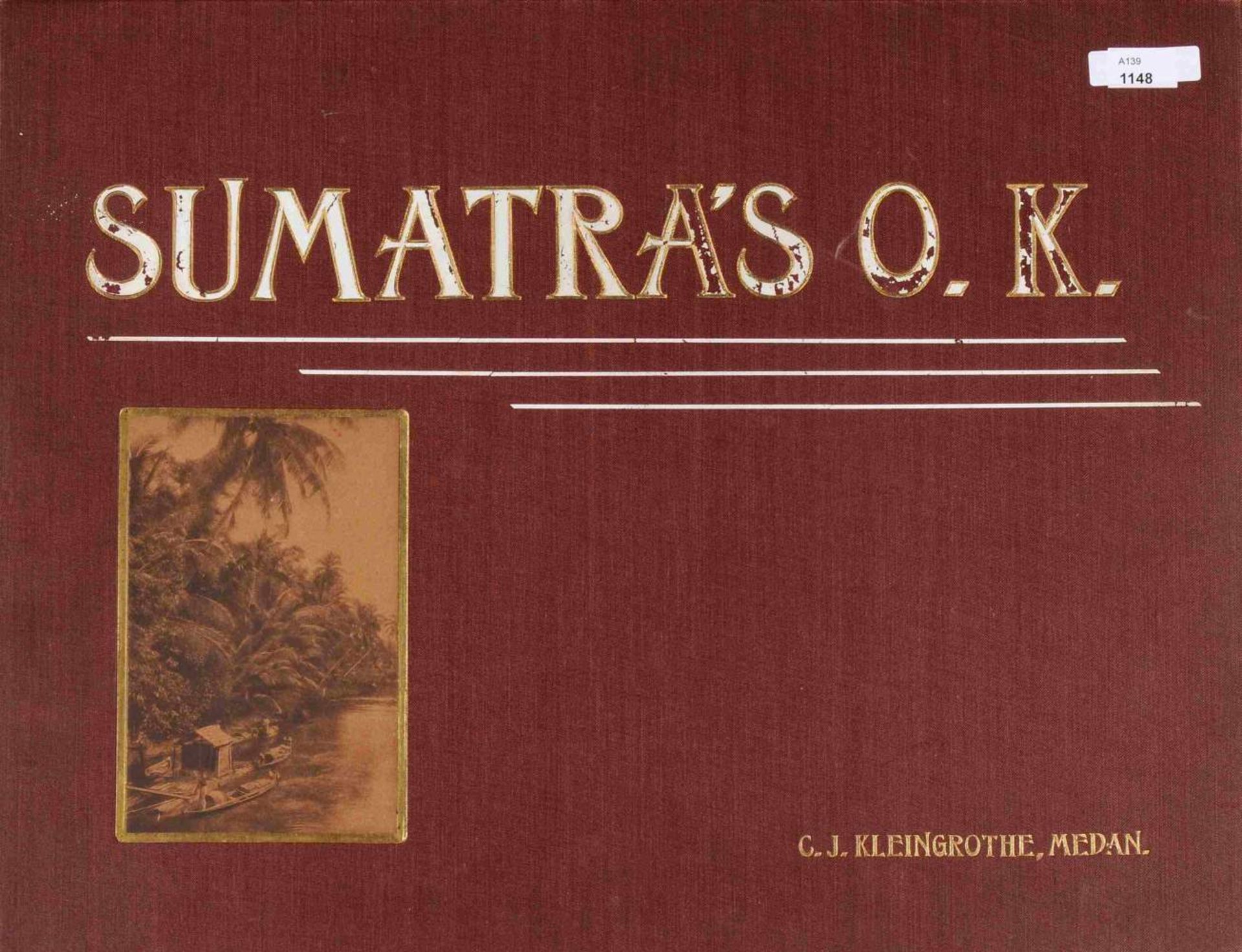 C.J. Kleingrothe, "Sumatra's O.K."Hrsg.: Medan-Deli, um 1910. Bilder von Sumatras Ostküste.