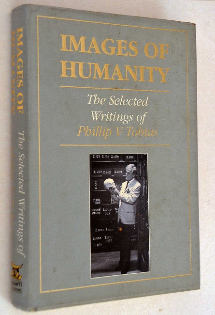 Phillip V. TobiasIMAGES OF HUMANITY - INSCRIBED COPY431pp. Large 8vo. Numerous photographic and