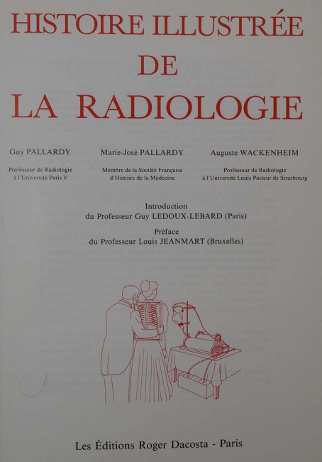 Guy Pallardy, Marie-Jos?? Pallardy, Auguste WackenheimHISTOIRE ILLUSTREE DE LA RADIOLOGIEHardcover - Image 2 of 3