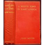 [Boyes (John)]  A WHITE KING IN EAST AFRICAWritten by Himself      Edited by C.W.L. Bulpett  First