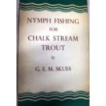 SKUES (G.E.)  Nymph Fishing for Chalk Stream Trout.  First Edition.
