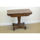 A William IV rosewood Card Table with fold-over top, turned tapering column and platform base