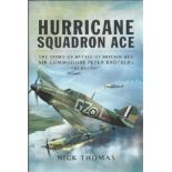 Hurricane squadron ace the story of Battle of Britain Ace Air Commodore Peter Brothers by Nick