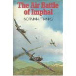 The Air Battle of Imphal by Norman Franks hardback book. Special limited edition bookplate