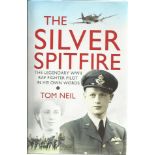 The Silver Spitfire the legendary WWII RAF Pilot in his own words by Tom Neil hardback book.