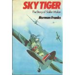 Sky Tiger the story of Sailor Malan Norman Franks hardback book.  Special limited edition