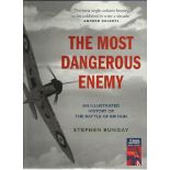 The most dangerous enemy an illustrated history of the battle of Britain by Stephen Bungay