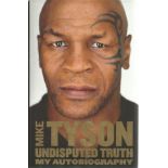 Mike Tyson signed hard backed copy of his autobiography Undisputed Truth. Good condition