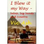Vic Ash signed Paperback book I blew it my way the autobiography of Vic Ash famous Jazz Musician