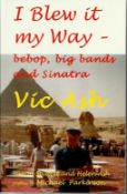 Vic Ash signed Paperback book I blew it my way the autobiography of Vic Ash famous Jazz Musician