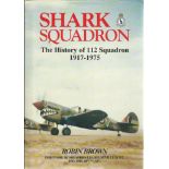 Shark Squadron the history of 112 squadron 1917-1975 by Robin Brown hardback book. Bookplate