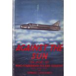 Against the Sun the story of Wing Commander Roland Beamont DSO, OBE and DFC by Edward Lanchbery.