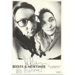 Vic Reeves & Bob Mortimer signed 6 x 4 b/w portrait photo. Autographs Excellent, a few tape marks to
