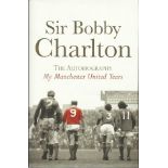 Sir Bobby Charlton signed hardback book My Manchester Years autobiography. Good Condition