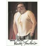Ricky Tomlinson signed 6 x 4 colour photo inscribed  my arse . Good condition