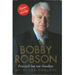 Bobby Robson signed Farewell but not Goodbye my autobiography hardback book. Signed on inside