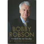 Bobby Robson signed Farwell but not Goodbye my autobiography hardback book. Signed on inside front