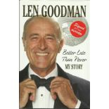 Len Goodman signed Better Late than Never My story hardback book. Signed on inside title page.