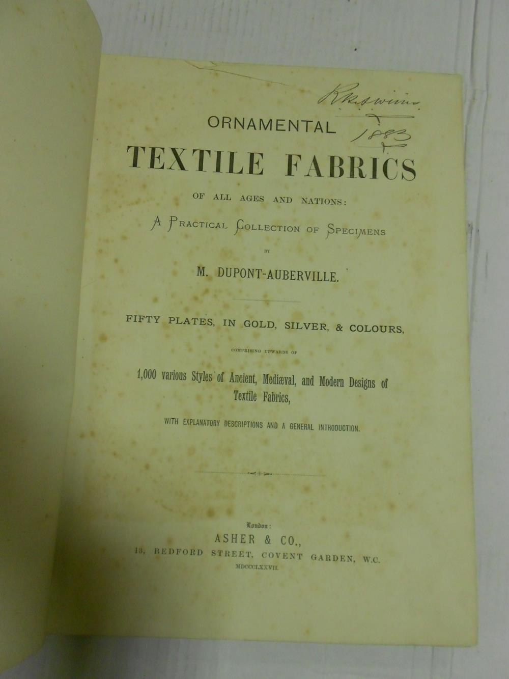 Textiles. DUPONT-AUBERVILLE (M) Ornamental Textile Fabrics of all Ages and Nations: A Practical - Image 2 of 5