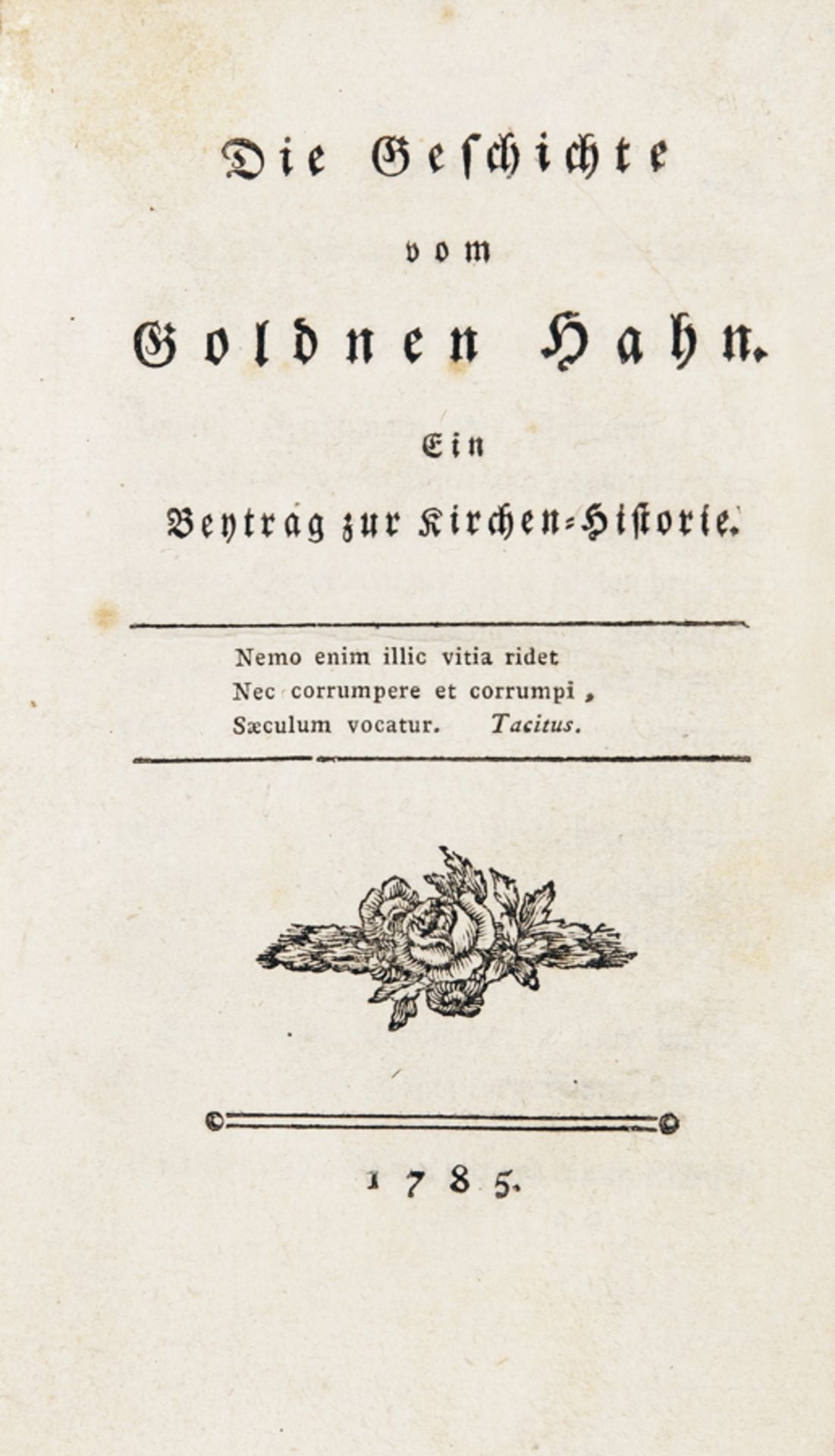 [Friedrich Maximilian Klinger]. Die Geschichte vom Goldnen Hahn. Ein Beytrag zur Kirchen-Historie.