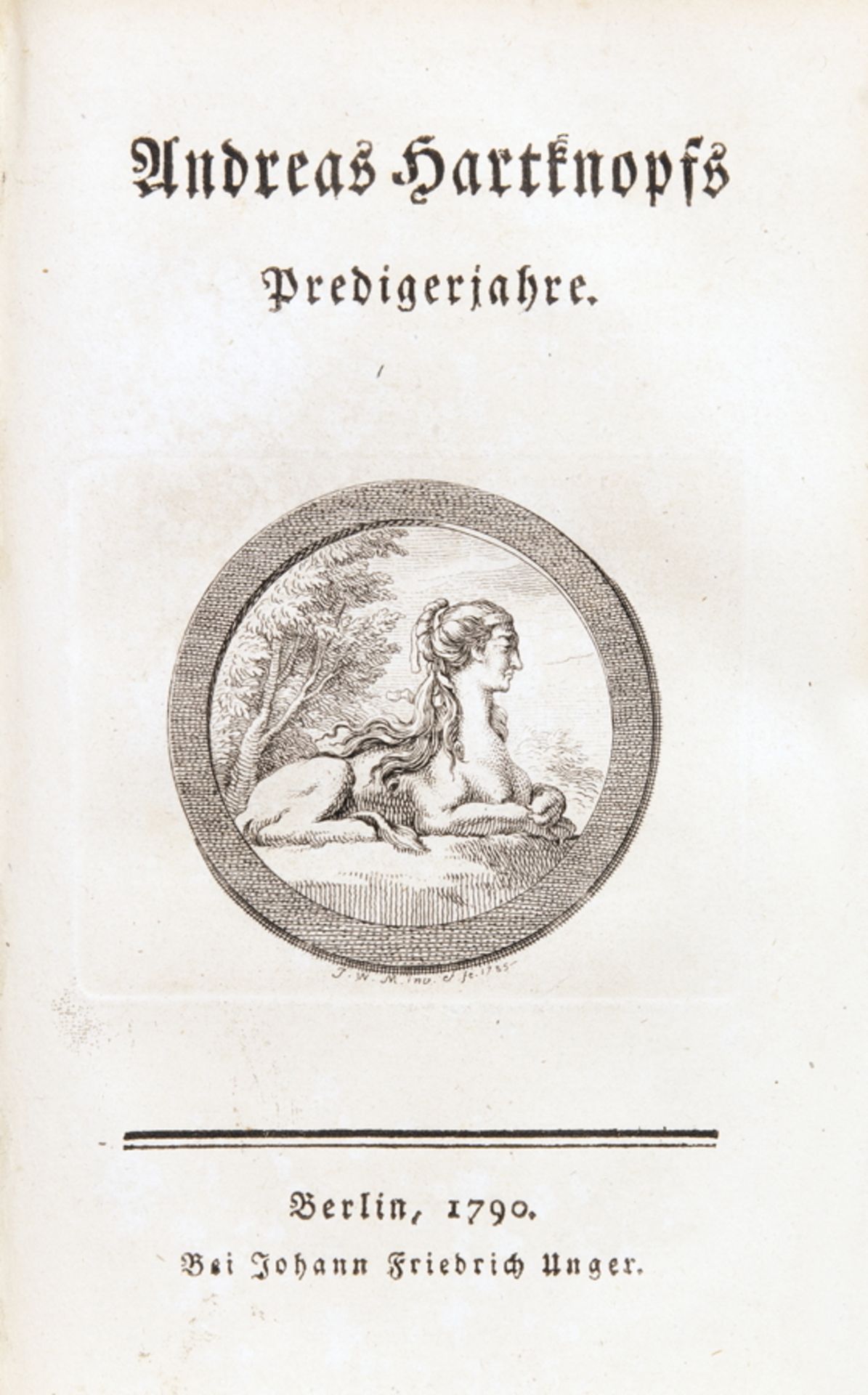 "[Karl Philipp Moritz]. Andreas Hartknopf. Eine Allegorie.  – Andreas Hartknopfs Predigerjahre. [