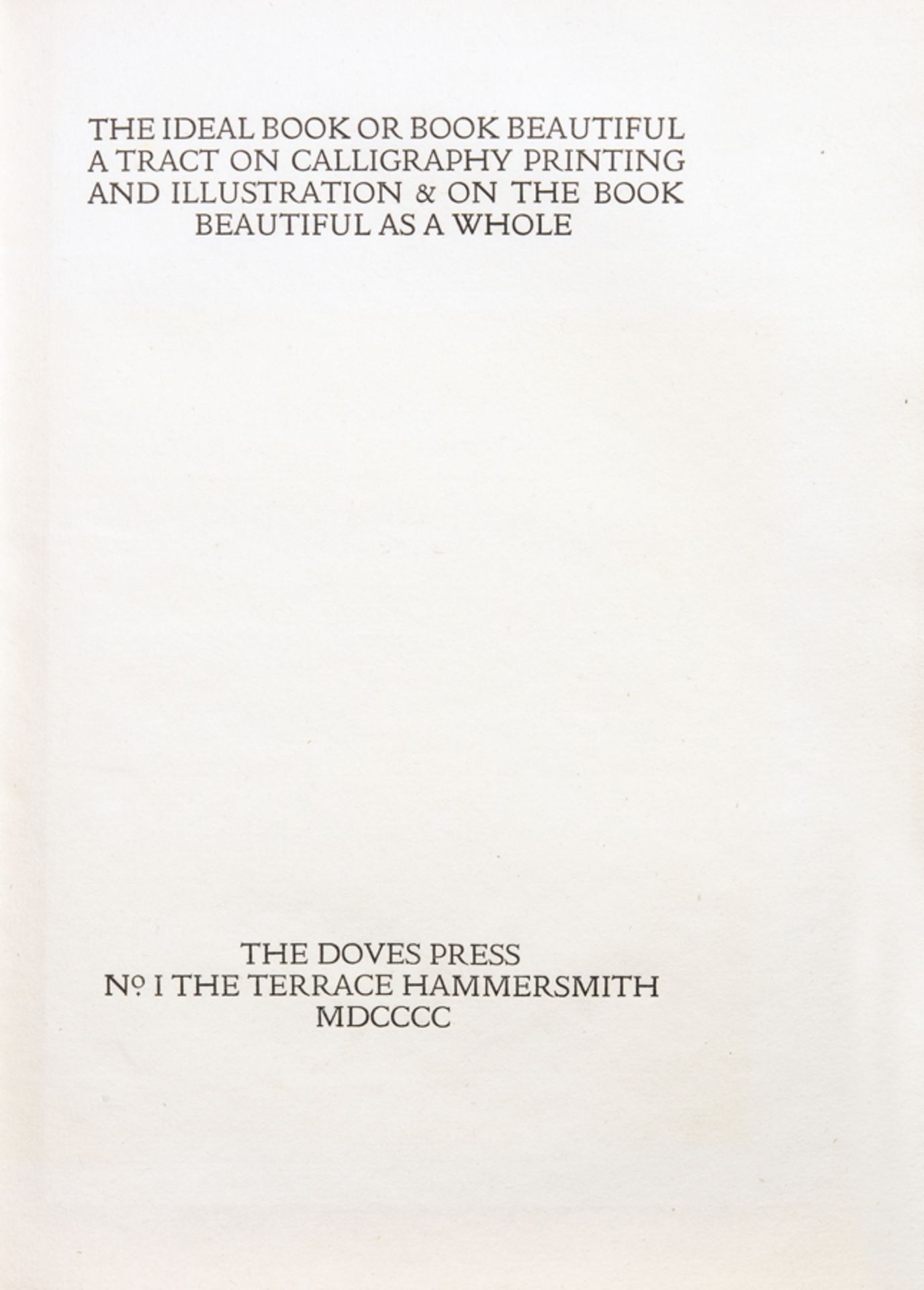 Doves Press - T. J.  Cobden-Sanderson. The Ideal Book or Book Beautiful. A Tract on Calligraphy